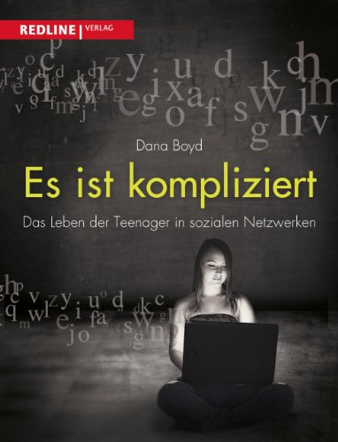 Es ist kompliziert: Das Leben der Teenager in sozialen Netzwerken von Redline Verlag